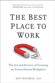 The Best Place To Work: The Art and Science of Creating an Extraordinary Workplace