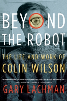 Image for Beyond the robot  : the life and work of Colin Wilson