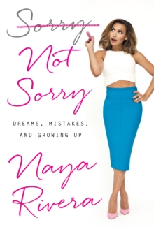 Image for Sorry not sorry  : dreams, mistakes, and growing up