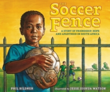 Image for The Soccer Fence : A story of friendship, hope, and apartheid in South Africa