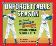 Image for The Unforgettable Season : Joe DiMaggio, Ted Williams and the Record-Setting Summer of1941