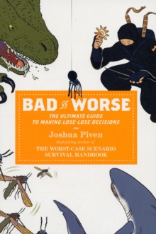 Image for Bad vs. worse  : the ultimate guide to making lose-lose decisions