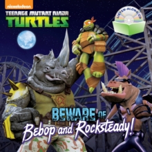 Image for Beware of Bebop and Rocksteady! (Teenage Mutant Ninja Turtles)