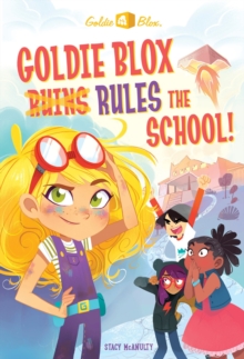 Image for Goldie Blox Rules the School! (GoldieBlox)