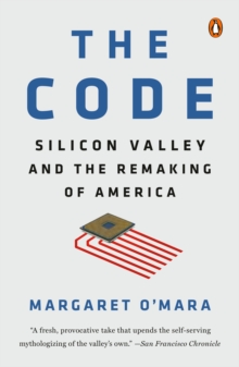 Image for The Code  : Silicon Valley and the remaking of America