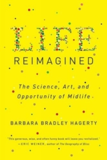 Life Reimagined: The Science, Art, and Opportunity of Midlife
