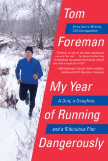 Image for My year of running dangerously  : a dad, a daughter, and a ridiculous plan