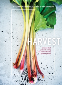 Harvest: Unexpected Projects Using 47 Extraordinary Garden Plants