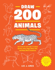 Image for Draw 200 Animals: The Step-by-Step Way to Draw Horses, Cats, Dogs, Birds, Fish, and Many More Creatures