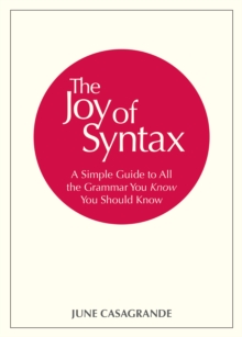 Image for Joy of Syntax: A Simple Guide to All the Grammar You Know You Should Know