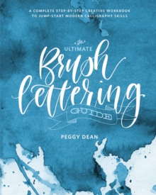 Image for Ultimate Brush Lettering Guide: A Complete Step-by-step Creative Workbook to Jump-start Modern Calligraphy Skills