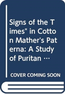 Signs of the Times in Cotton Mather's ""Paterna