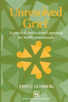 Image for Unresolved grief  : a practical, multicultural approach for health professionals