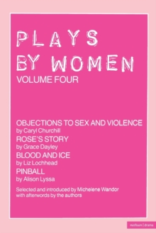 Image for Plays By Women : Objections to Sex and Violence; Rose's Story; Blood and Ice; Pinball
