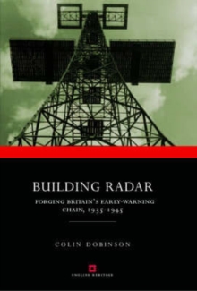 Image for Building radar  : forging Britain's early-warning chain 1935-45