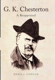G K Chesterton: a Reappraisal