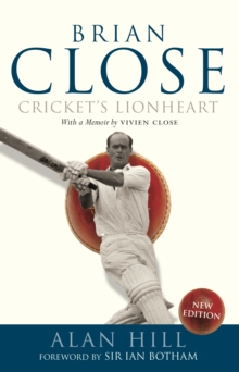 Brian Close: Cricket’s Lionheart