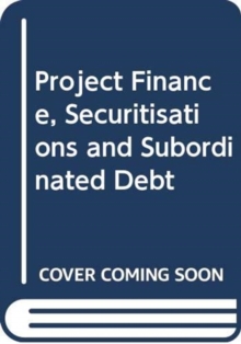 Image for Project Finance, Securitisations and Subordinated Debt