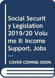 Image for Social Security Legislation 2019/20 Volume II : Income Support, Jobseeker's Allowance, State Pension Credit and the Social Fund