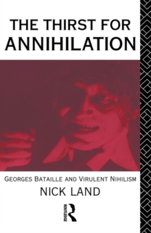 The Thirst for Annihilation: Georges Bataille and Virulent Nihilism