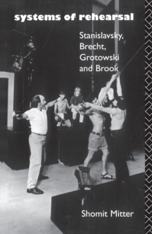 Image for Systems of rehearsal  : Stanislavsky, Brecht, Grotowski and Brook