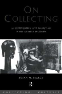 On Collecting: An Investigation into Collecting in the European Tradition