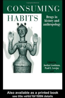 Image for Consuming habits  : drugs in history and anthropology