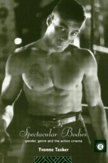 Image for Spectacular Bodies : Gender, Genre and the Action Cinema