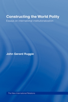 Image for Constructing the world polity  : essays on international institutionalization