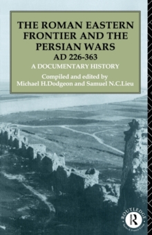 Roman Eastern Frontier and the Persian Wars AD 226-363