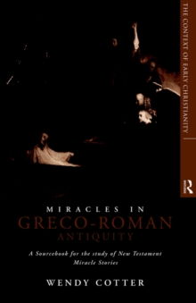 Image for Miracles in Greco-Roman antiquity  : a sourcebook
