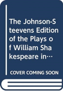 Image for The Johnson-Steevens Edition of the Plays of William Shakespeare including a two volume supplement by Edmond Malone [1780]
