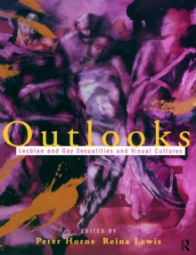 Outlooks: Lesbian and Gay Sexualities and Visual Cultures