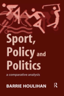 Image for Sport, policy and politics  : a comparative analysis