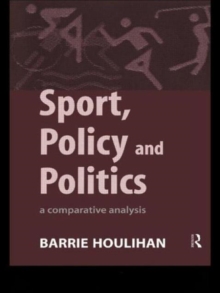 Image for Sport, policy and politics  : a comparative analysis