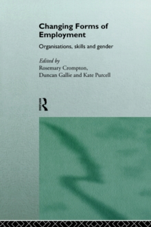 Changing Forms of Employment: Organizations, Skills and Gender