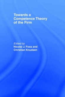 Towards a Competence Theory of the Firm
