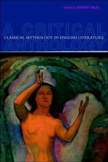 Classical Mythology in English Literature: A Critical Anthology