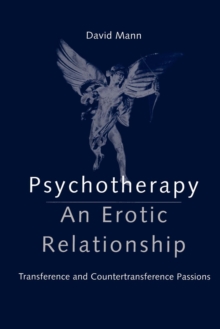 Psychotherapy: An Erotic Relationship: Transference and Countertransference Passions