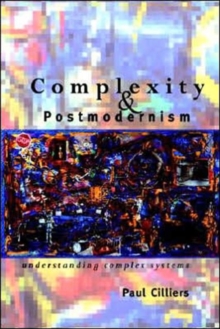 Complexity and Postmodernism: Understanding Complex Systems