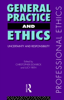 Image for General practice and ethics  : uncertainty and responsibility