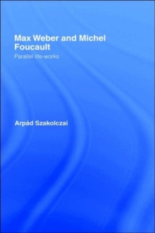 Max Weber and Michel Foucault