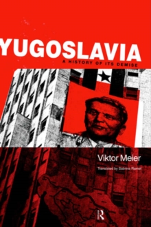 Yugoslavia: A History of its Demise