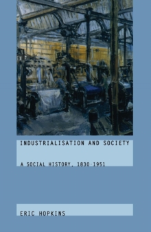 Image for Industrialisation and society  : a social history, 1830-1951