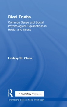 Image for Rival truths  : common sense and social psychological explanations in health and illness