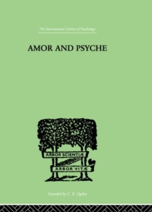 Image for Amor And Psyche : THE PSYCHIC DEVELOPMENT OF THE FEMININE
