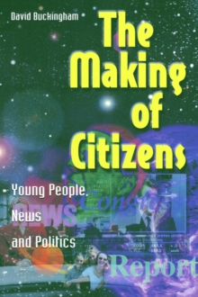 Image for The making of citizens  : young people, news and politics