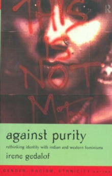 Image for Against Purity : Rethinking Identity with Indian and Western Feminisms