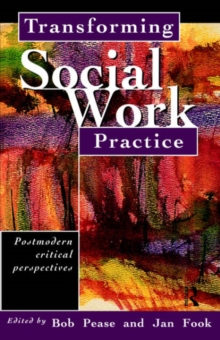 Image for Transforming Social Work Practice : Postmodern Critical Perspectives