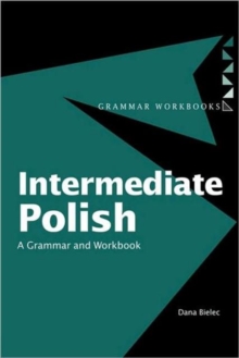 Intermediate Polish: A Grammar and Workbook